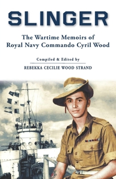 Paperback Slinger: The Wartime Memoirs of Royal Navy Commando Cyril Wood Book