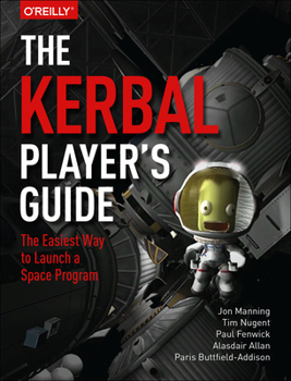 Paperback The Kerbal Player's Guide: The Easiest Way to Launch a Space Program Book