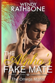 Paperback The Alpha's Fake Mate: The Omega Misfits Book 2 Book