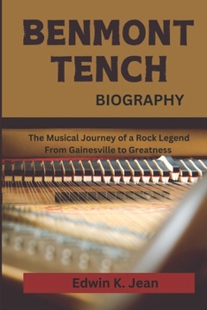 Paperback Benmont Tench Biography: The Musical Journey of a Rock Legend From Gainesville to Greatness Book