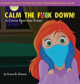 Hardcover Calm the F**k Down!: A Covid Bedtime Story Book