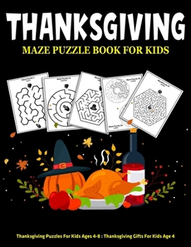 Paperback Thanksgiving Maze Puzzle Book For Kids: Thanksgiving Puzzles For Kids Ages 4-8: Thanksgiving Gifts For Kids Age 4 Book