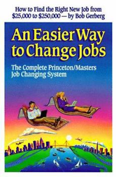 Paperback Easier Way to Change Jobs: The Complete Princeton/Masters Job Changing System Book