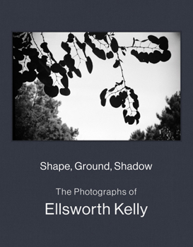 Hardcover Shape, Ground, Shadow: The Photographs of Ellsworth Kelly Book