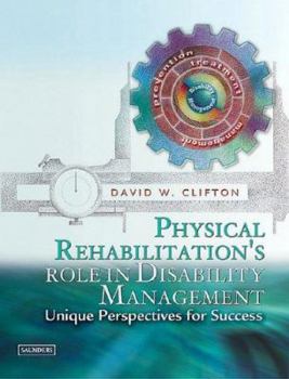 Hardcover Physical Rehabilitation's Role in Disability Management: Unique Perspectives for Success Book