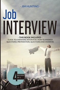 Paperback JOB Interview: THIS BOOK INCLUDES: Guide to a Winning Interview, How to Answer Questions, Preparation, Questions and Answers Book
