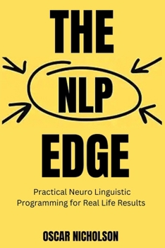 Paperback The NLP Edge: Practical Neuro-Linguistic Programming for Real-Life Results Book