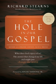 Paperback The Hole in Our Gospel World Vision 75th Anniversary: What Does God Expect of Us? the Answer That Changed My Life and Might Just Change the World Book