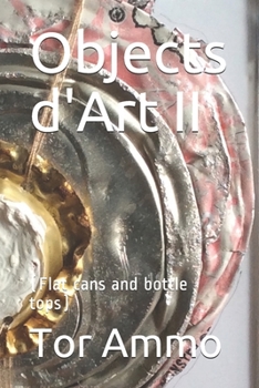 Paperback Objects d'Art II: (Flat cans and bottle tops) Book