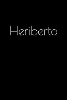 Paperback Heriberto: Notebook / Journal / Diary - 6 x 9 inches (15,24 x 22,86 cm), 150 pages. Personalized for Heriberto. Book