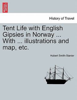 Paperback Tent Life with English Gipsies in Norway ... With ... illustrations and map, etc. Book