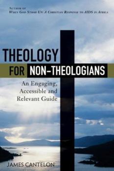 Paperback Theology for Non-Theologians: An Engaging, Accessible, and Relevant Guide Book