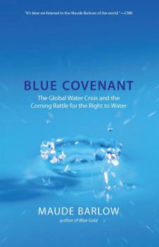 Hardcover Blue Covenant: The Global Water Crisis and the Coming Battle for the Right to Water Book