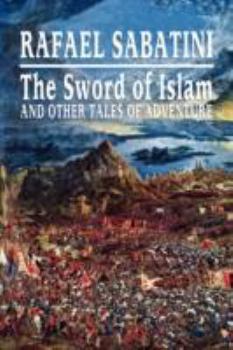 Hardcover The Sword of Islam and Other Tales of Adventure Book