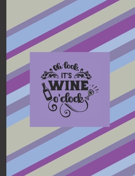 Paperback Oh it's wine o'clock Wine Tasting Journal: Wine Tasting Journal to Record your tasting note and learn by doing Book