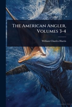 Paperback The American Angler, Volumes 3-4 Book