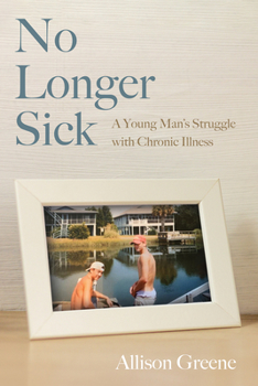 Paperback No Longer Sick: A Young Man's Struggle with Chronic Illness Book