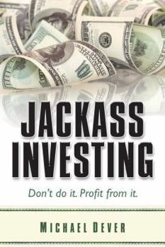 Paperback Jackass Investing: Don't do it. Profit from it. Book