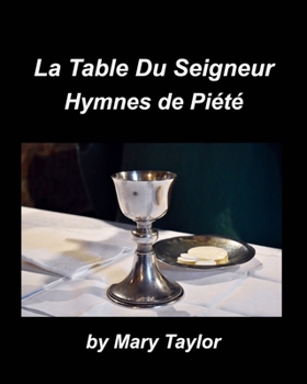Paperback La Table Du Seigneur Hymnes de Piété: Eglise Adoration Hymnes Louange Accompagnements De Piano [French] Book