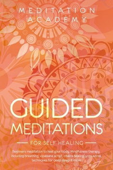 Guided Meditations for Self Healing: Beginners meditation to heal your body. Mindfulness therapy including breathing, vipassana script, chakra healing, yoga sutras, techniques for deep sleep & more