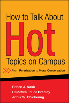 Hardcover How to Talk about Hot Topics on Campus: From Polarization to Moral Conversation Book