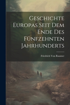 Geschichte Europas seit dem Ende des fünfzehnten Jahrhunderts.