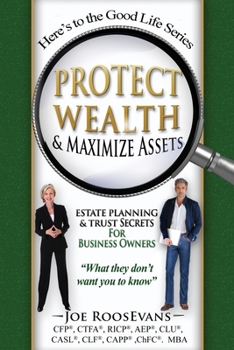 Paperback Protect Wealth and Maximize Assets: Estate Planning and Trust Secrets for Business Owners Book