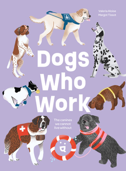 Hardcover Dogs Who Work: The Canines We Cannot Live Without Book