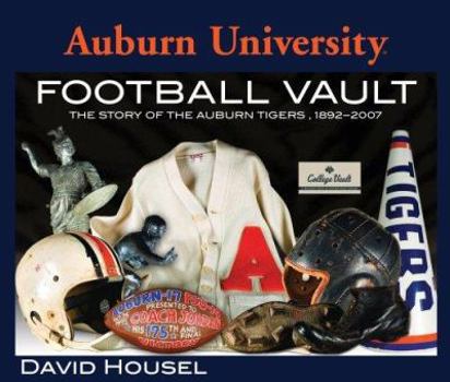 Hardcover Auburn University Football Vault: The Story of the Auburn Tigers, 1892-2007 Book