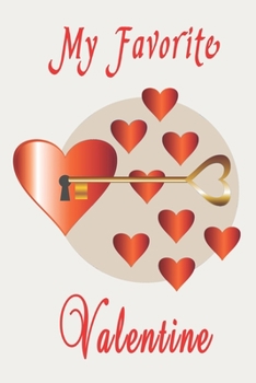 My Favorite Valentine: Valentines Day Gift Journal Notebook, 6 x 9 Inches,120 Lined Writing Pages, Matte Finish