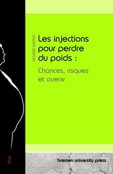 Paperback Les injections pour perdre du poids: Chances, risques et avenir [French] Book