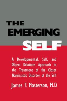 Paperback The Emerging Self: A Developmental, .Self, And Object Relatio: A Developmental Self & Object Relations Approach To The Treatment Of The C Book