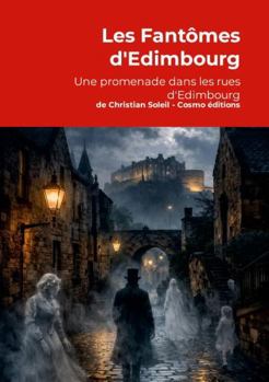 Les Fantômes d'Edimbourg: Une promenade intime dans les rues d'Edimbourg (French Edition)