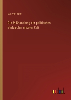 Paperback Die Mißhandlung der politischen Verbrecher unserer Zeit [German] Book
