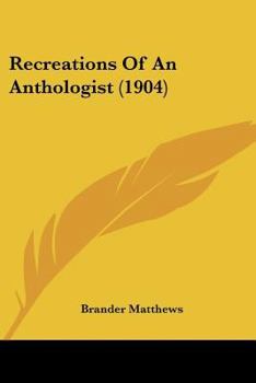 Paperback Recreations Of An Anthologist (1904) Book