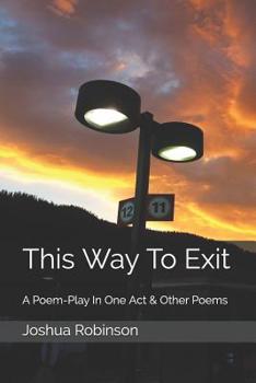 Paperback This Way To Exit: A Poem-Play In One Act & Other Poems Book