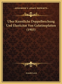 Uber Kunstliche Doppelbrechung Und Elasticitat Von Gelatineplatten