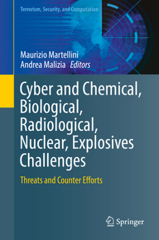 Hardcover Cyber and Chemical, Biological, Radiological, Nuclear, Explosives Challenges: Threats and Counter Efforts Book