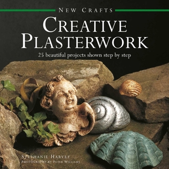 Hardcover New Crafts: Creative Plasterwork: 25 Beautiful Projects Shown Step by Step Book