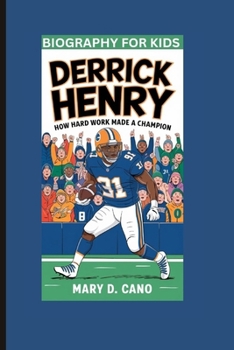 DERRICK HENRY: How Hard Work Made a Champion- Biography For Kids