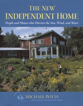 Paperback The New Independent Home: People and Houses That Harvest the Sun Book