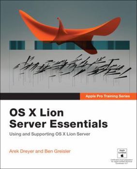 Paperback Apple Pro Training Series: OS X Lion Server Essentials: Using and Supporting OS X Lion Server Book
