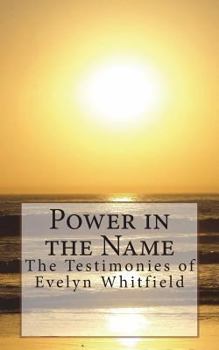 Paperback Power in the Name: The Testimonies of Evelyn Whitfield Book