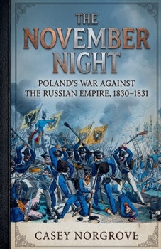 The November Night: Poland's War Against the Russian Empire, 1830-1831