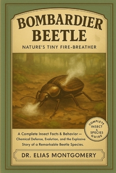 Bombardier Beetle: Nature’s Tiny Fire-Breather: A Complete Insect Facts & Behavior Guide – Chemical Defense, Evolution, and the Explosive Story of a Remarkable Beetle Species
