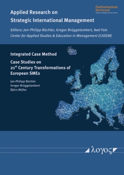 Paperback Integrated Case Method: Case Studies on 21st Century Transformations of European SMEs Book