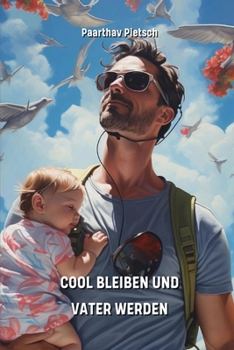 Paperback Cool Bleiben Und Vater Werden [German] Book