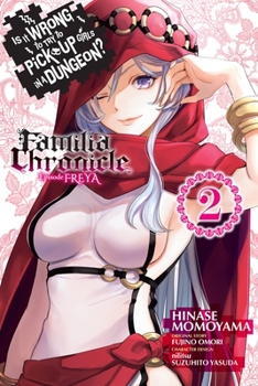 Paperback Is It Wrong to Try to Pick Up Girls in a Dungeon? Familia Chronicle Episode Freya, Vol. 2 (Manga) Book