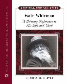 Hardcover Critical Companion to Walt Whitman: A Literary Reference to His Life and Work Book