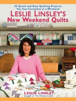 Paperback Leslie Linsley's New Weekend Quilts: 25 Quick and Easy Quilting Projects You Can Complete in a Weekend Book